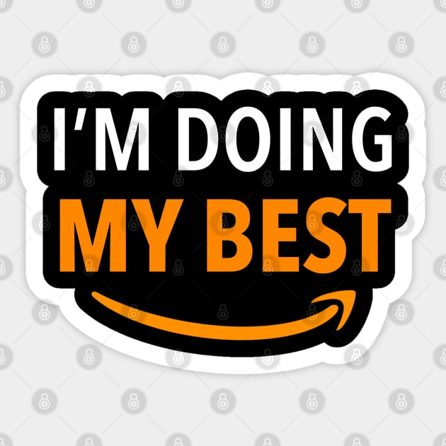 Amazon Employee, I'm doing my best Sticker by KlaraMacinka